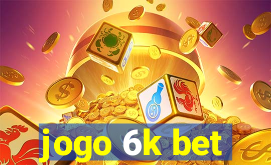 jogo 6k bet