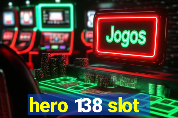 hero 138 slot