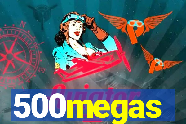 500megas