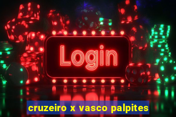 cruzeiro x vasco palpites