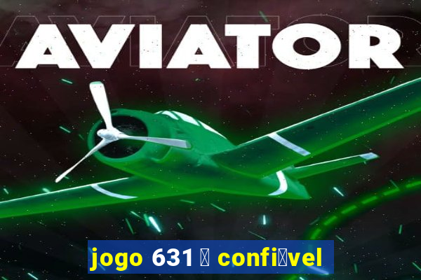 jogo 631 茅 confi谩vel