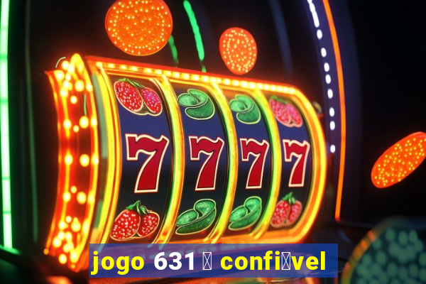 jogo 631 茅 confi谩vel