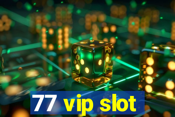 77 vip slot