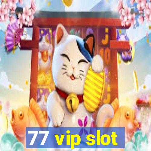 77 vip slot