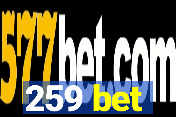 259 bet