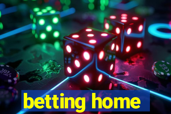 betting home