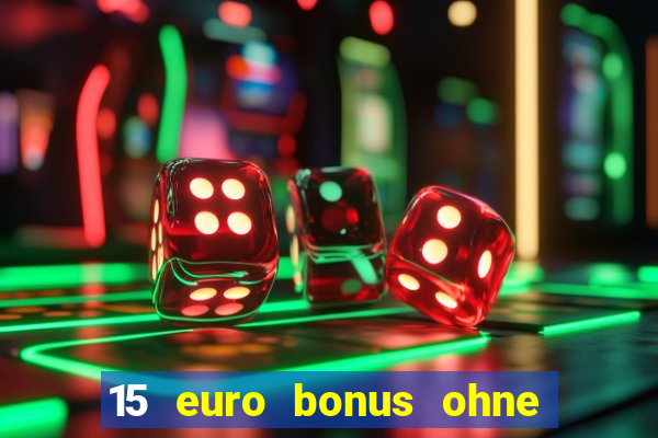 15 euro bonus ohne einzahlung casino