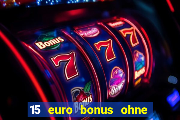 15 euro bonus ohne einzahlung casino