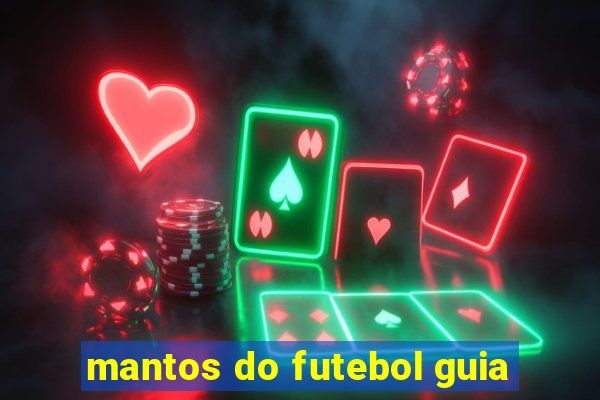 mantos do futebol guia