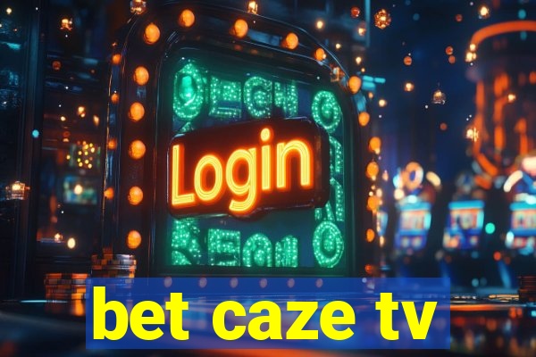 bet caze tv