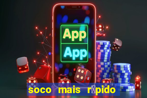 soco mais r谩pido do mundo