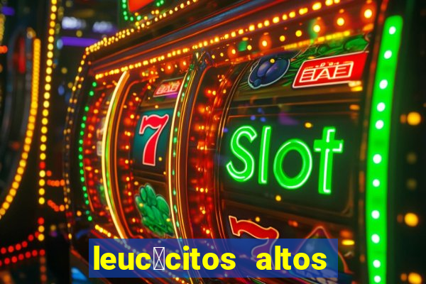 leuc贸citos altos em c茫es