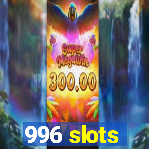 996 slots