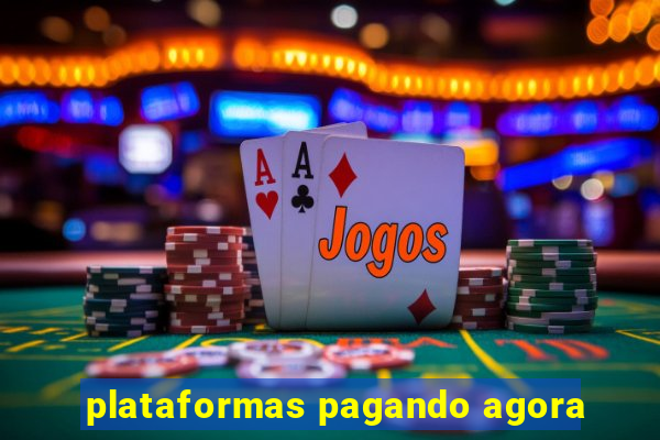 plataformas pagando agora