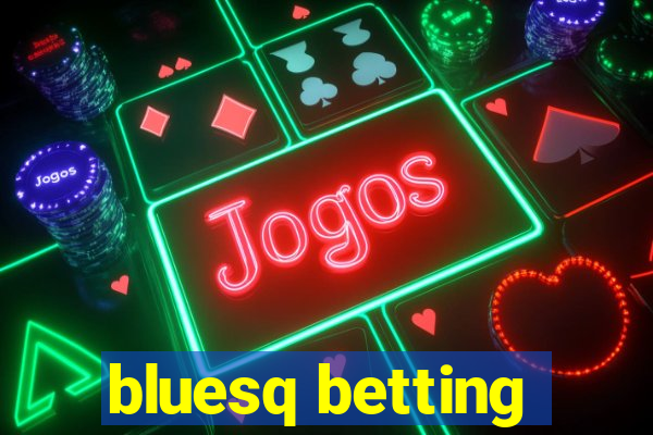 bluesq betting