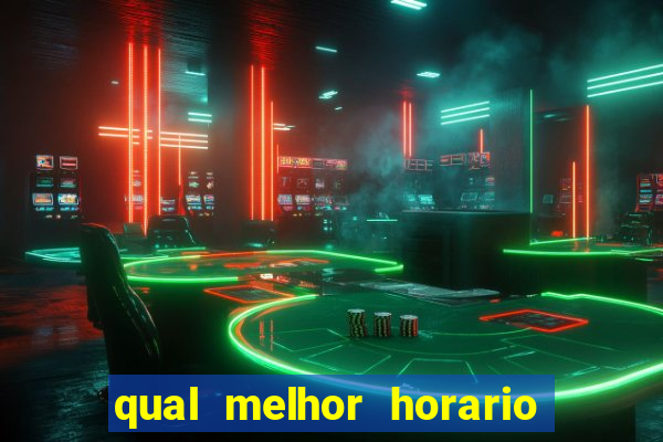 qual melhor horario para jogar