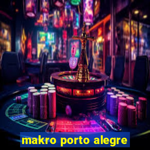 makro porto alegre