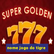 nome jogo do tigre