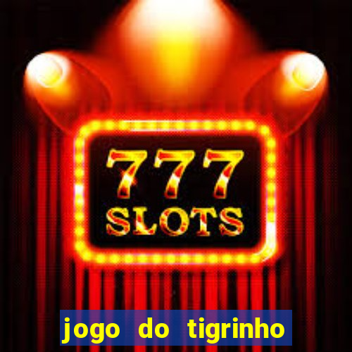 jogo do tigrinho com b么nus gr谩tis