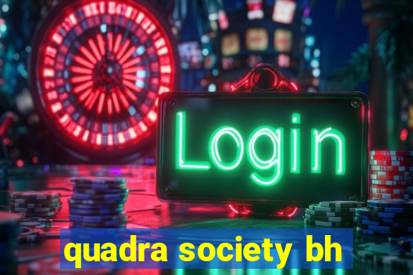 quadra society bh