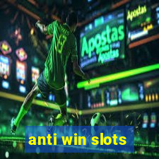 anti win slots