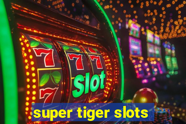 super tiger slots