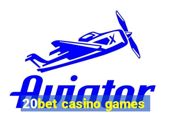 20bet casino games