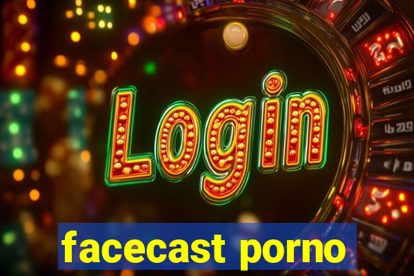 facecast porno