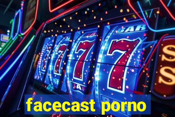 facecast porno