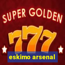 eskimo arsenal