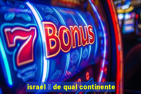 israel 茅 de qual continente