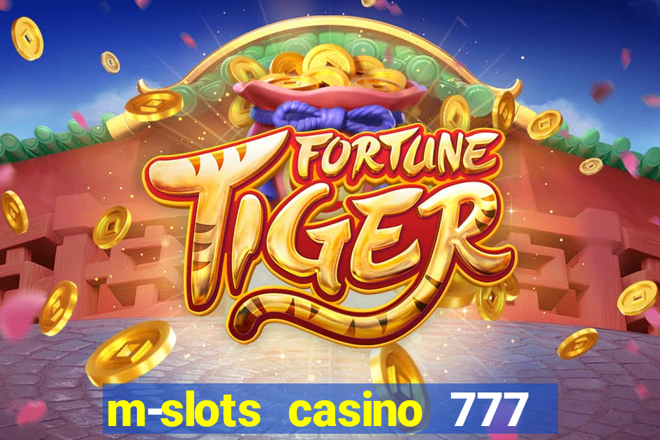 m-slots casino 777 win downloadable content