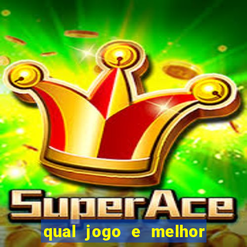 qual jogo e melhor para ganhar dinheiro