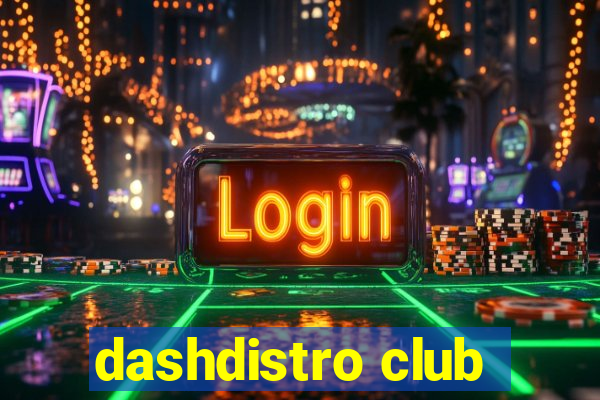 dashdistro club