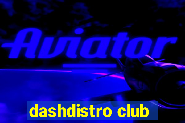 dashdistro club