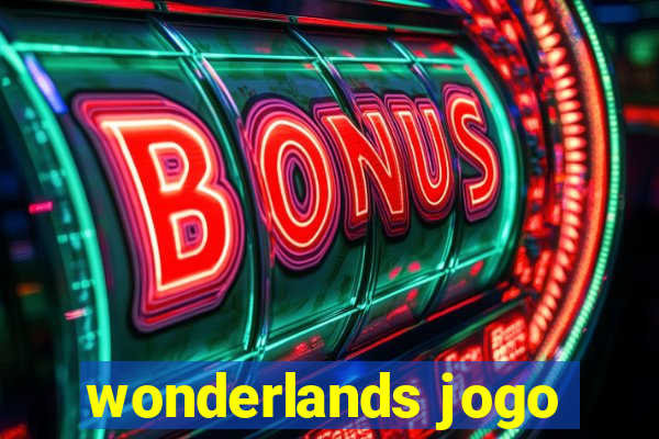 wonderlands jogo