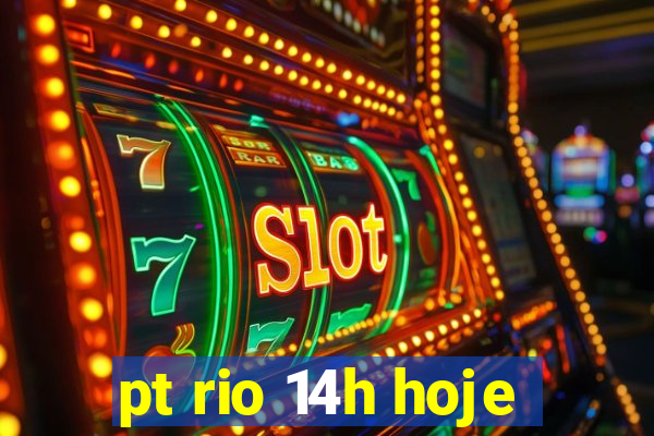 pt rio 14h hoje