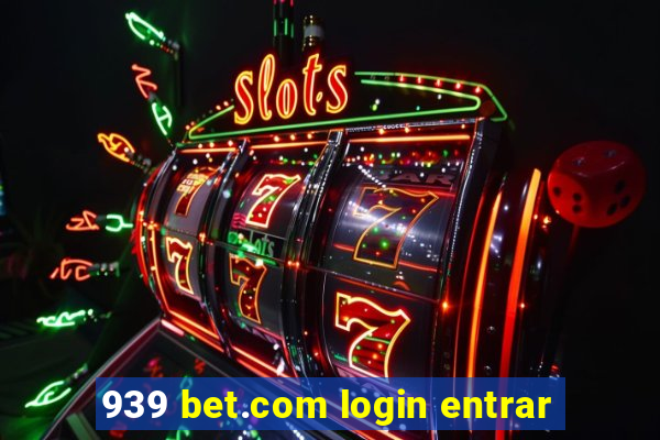 939 bet.com login entrar