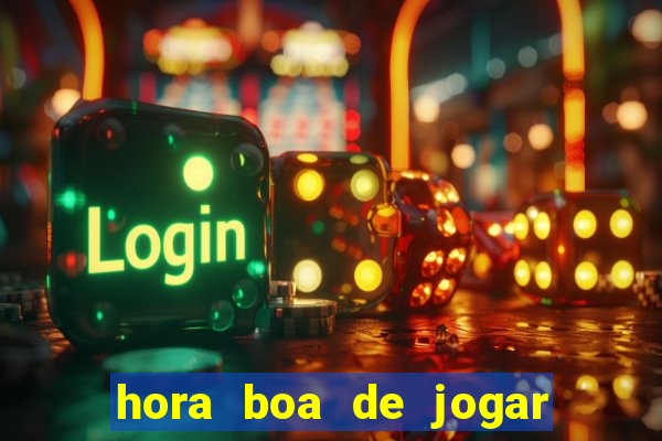 hora boa de jogar fortune tiger