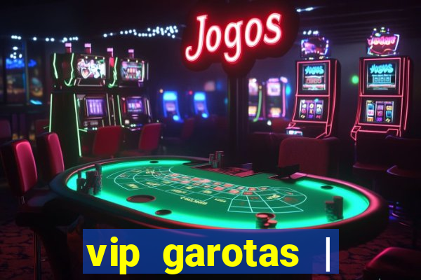 vip garotas | acompanhantes santa maria