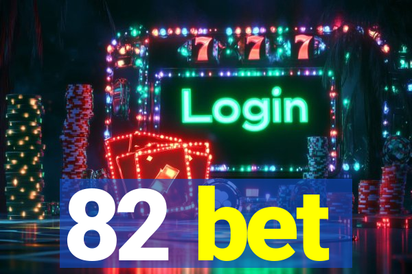 82 bet