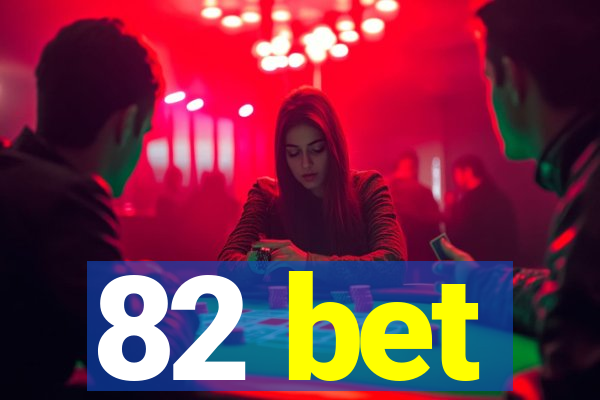 82 bet