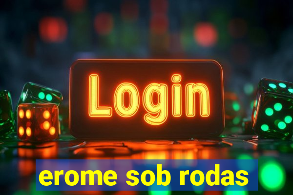 erome sob rodas