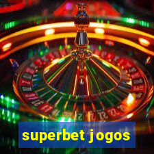 superbet jogos