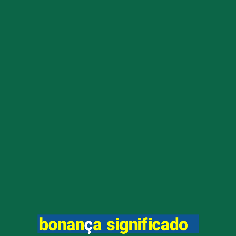 bonança significado