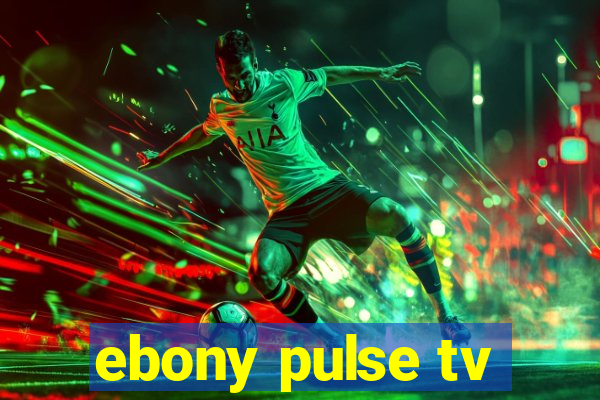 ebony pulse tv