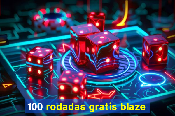 100 rodadas gratis blaze