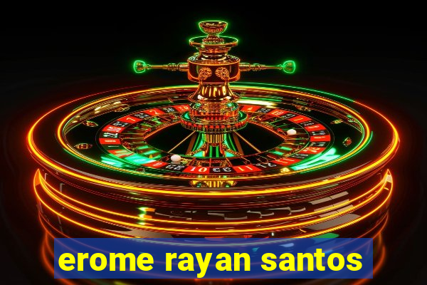 erome rayan santos