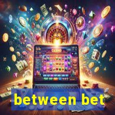 between bet