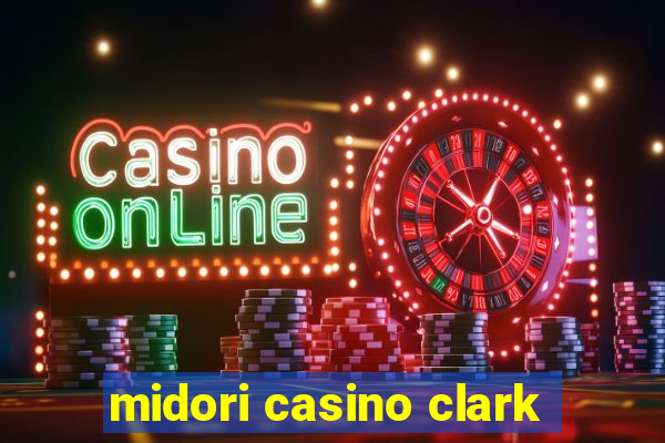 midori casino clark